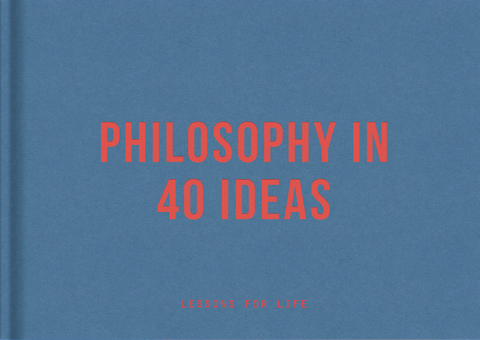 Philosophy in 40 Ideas - 