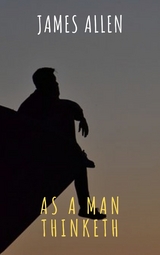 As a Man Thinketh - James Allen