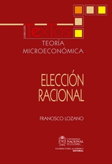 Teor&iacute;a microecon&oacute;mica: elecci&oacute;n racional - Francisco Lozano