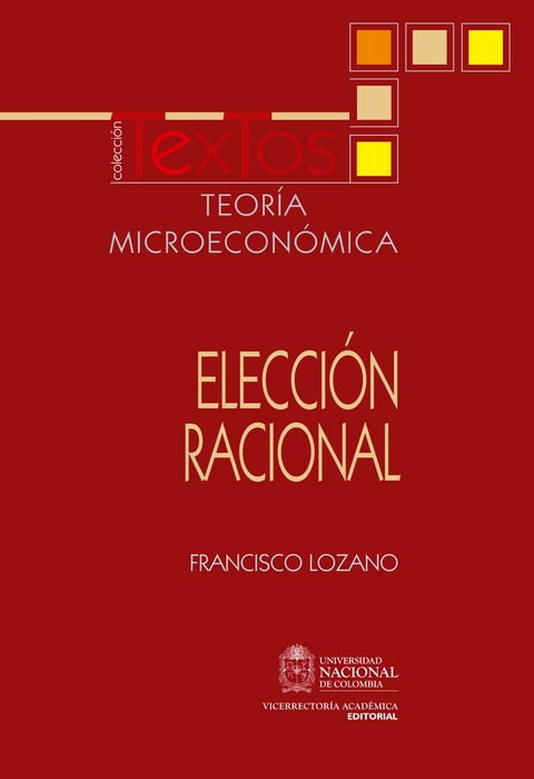 Teor&iacute;a microecon&oacute;mica: elecci&oacute;n racional - Francisco Lozano