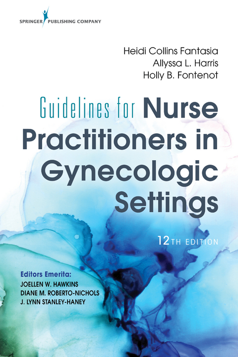 Guidelines for Nurse Practitioners in Gynecologic Settings, 12th Edition - Heidi Collins Fantasia, Allyssa L. Harris, Holly B. Fontenot