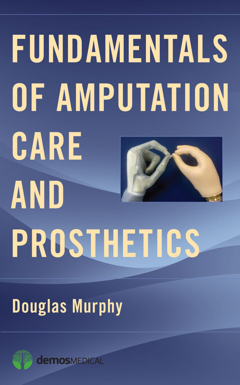 Fundamentals of Amputation Care and Prosthetics - Douglas Murphy