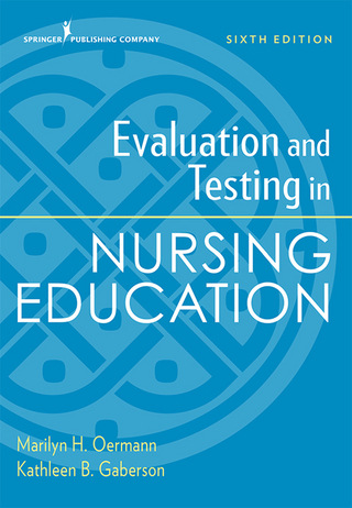 Evaluation and Testing in Nursing Education, Sixth Edition