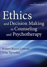 Ethics and Decision Making in Counseling and Psychotherapy, Fourth Edition - Robert Cottone