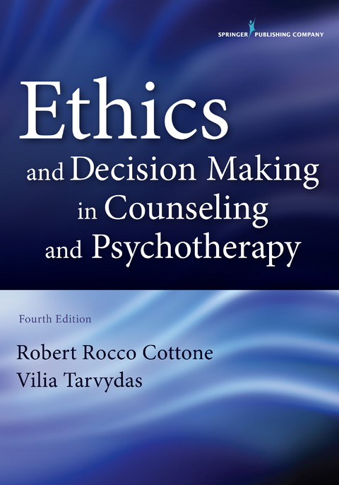 Ethics and Decision Making in Counseling and Psychotherapy, Fourth Edition - Robert Cottone
