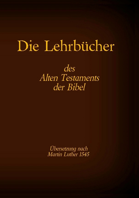 Die Lehrb&uuml;cher des Alten Testaments der Bibel - 
