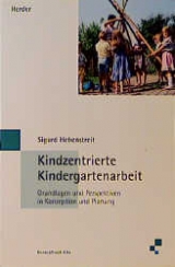 Kindzentrierte Kindergartenarbeit - Hebenstreit, Sigurd