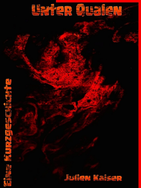 Unter Qualen - Julien Kaiser