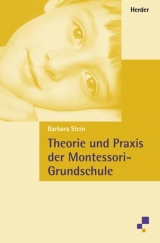 Theorie und Praxis der Montessori-Grundschule - Barbara Stein