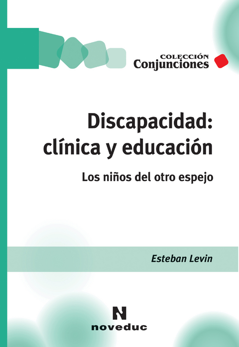 Discapacidad: cl&iacute;nica y educaci&oacute;n - Esteban Levin