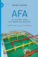 AFA. El f&uacute;tbol pasa, los negocios quedan - Sergio Levinsky