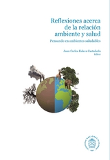 Reflexiones acerca de la relaci&oacute;n ambiente y salud - Rodrigo Sarmiento, Samuel David Osorio, Gregorio Mesa, N&eacute;stor Rojas, Jes&uacute;s Alberto &Aacute;greda, Mar&iacute;a Teresa Ochoa, Luis Jorge Hern&aacute;ndez