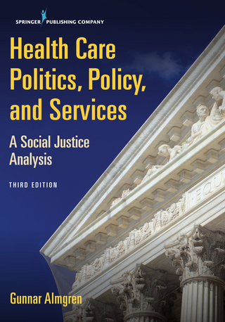 Health Care Politics, Policy, and Services, Third Edition