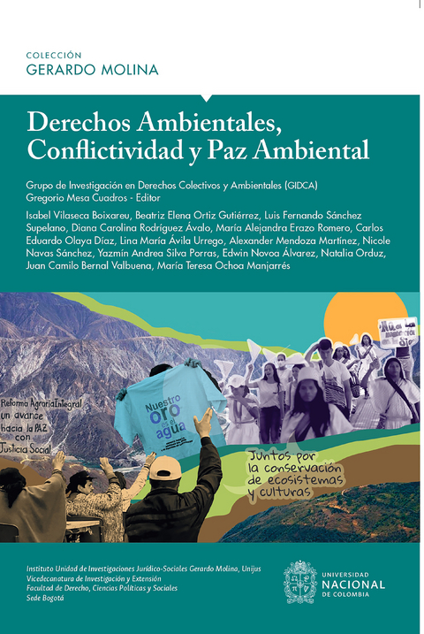 Derechos Ambientales, conflictividad y paz ambiental - Grupo Investigaci&oacute;n en Derechos Colectivos y Ambientales de (GIDCA), Gregorio Mesa Cuadros, Isabel Villaseca Bioxareu, Beatriz Elena Ortiz Guti&eacute;rrez, Luis Fernando S&aacute;nchez Supelano, Diana Carolina Rodr&iacute;guez &Aacute;valo, Mar&iacute;a Alejandra Erazo Romero, Carlos Eduardo Olaya D&iacute;az
