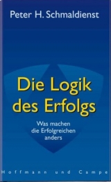 Die Logik des Erfolgs - Peter H Schmaldienst