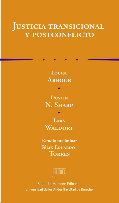 Justicia transicional y postconflicto -  Louise Arbour,  Dustin N SHARP,  Felix Eduardo TORRES,  Lars WALDORF