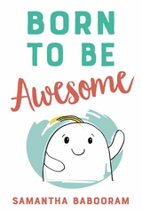 Born To Be Awesome - Samantha Babooram