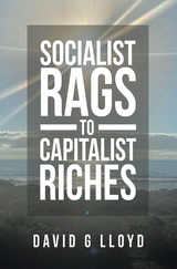 Socialist Rags to Capitalist Riches - David G Lloyd