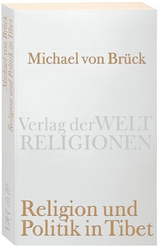Religion und Politik in Tibet - Michael von Br&uuml;ck