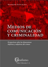 Medios de comunicaci&oacute;n y criminalidad - Wilmer Tellez
