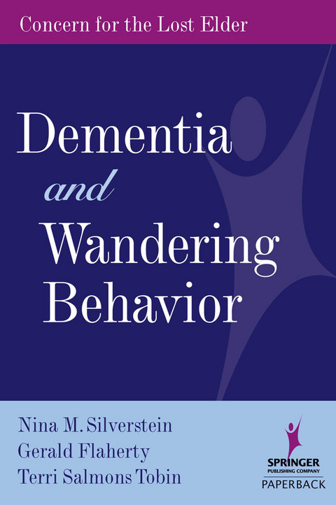 Dementia and Wandering Behavior - Nina M. Silverstein, Gerald Flaherty, Terri Tobin