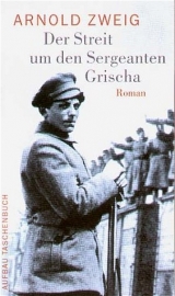 Der Streit um den Sergeanten Grischa - Arnold Zweig