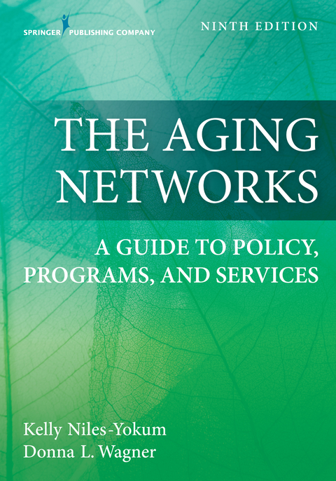 The Aging Networks, Ninth Edition - Kelly Niles-Yokum, Donna L. Wagner