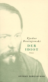 Der Idiot - Fjodor M Dostojewskij
