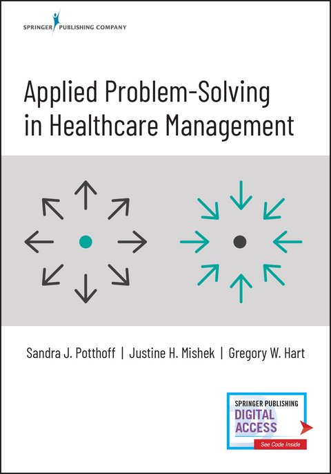 Applied Problem-Solving in Healthcare Management - Sandra Potthoff, Justine Mishek, Gregory W. Hart