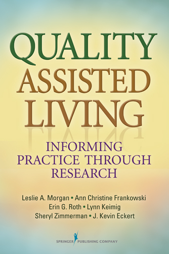 Quality Assisted Living - Leslie A. Morgan, Ann Christine Frankowski, Erin G. Roth, Lynn Keimig, Sheryl Zimmerman, J. Kevin Eckert