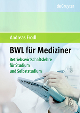 BWL f&uuml;r Mediziner - Andreas Frodl