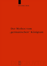 Der Mythos vom "germanischen" K&ouml;nigtum - Stefanie Dick