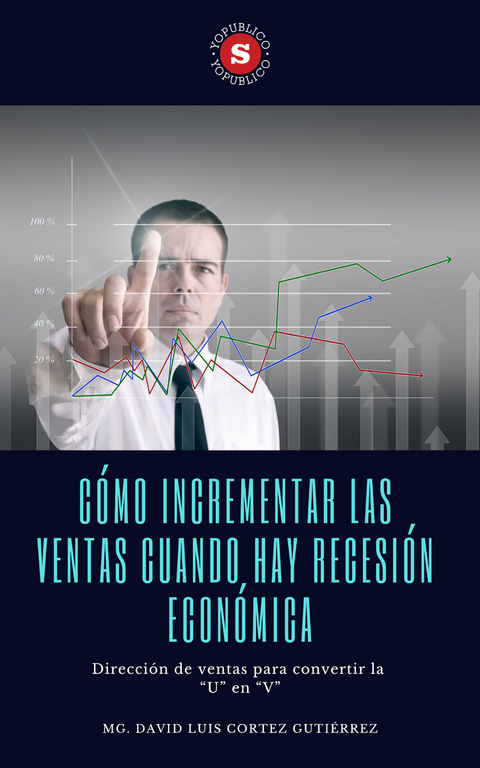 Como incrementar las ventas cuando hay recesion economica -  David Luis Cortez Gutierrez