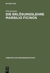 Die Erl&ouml;sungslehre Marsilio Ficinos - J&ouml;rg Lauster