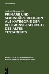 Prim&auml;re und sekund&auml;re Religion als Kategorie der Religionsgeschichte des Alten Testaments - 