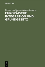 Europ&auml;ische Integration und Grundgesetz - Werner von Simson, J&uuml;rgen Schwarze