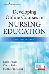 Developing Online Courses in Nursing Education, Fourth Edition - Carol O'Neil, Cheryl A. Fisher, Matthew Rietschel