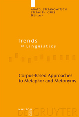 Corpus-Based Approaches to Metaphor and Metonymy - 
