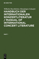 Handbuch der Internationalen Konzertliteratur / Manual of International Concert Literature - Wilhelm Buschk&ouml;tter, Hansj&uuml;rgen Schaefer