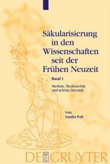 S&auml;kularisierung in den Wissenschaften seit der Fr&uuml;hen Neuzeit / Medizin, Medizinethik und sch&ouml;ne Literatur - Sandra Pott