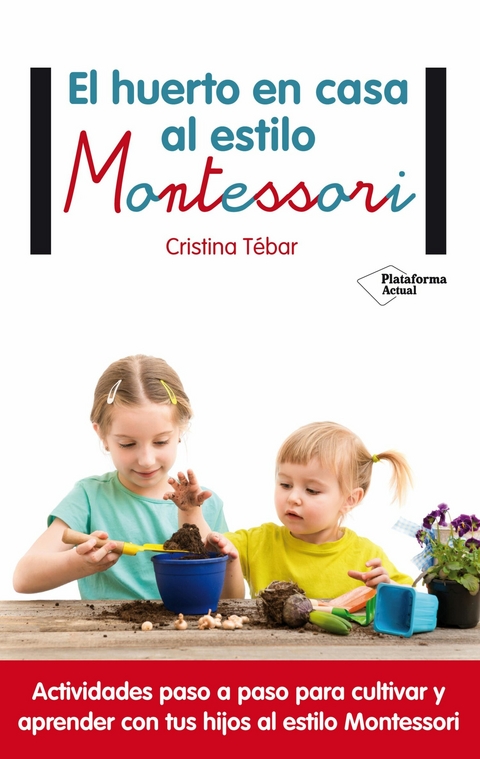 El huerto en casa al estilo Montessori - Cristina T&eacute;bar