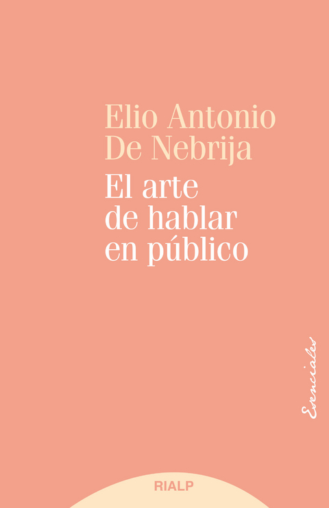 El arte de hablar en p&uacute;blico - Elio Antonio de Nebrija