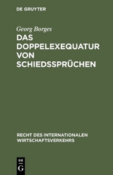 Das Doppelexequatur von Schiedsspr&uuml;chen - Georg Borges