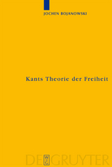 Kants Theorie der Freiheit - Jochen Bojanowski