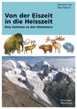 Von der Eiszeit in die Heisszeit - Dominik Jost, Max Maisch