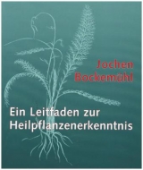 Leitfaden zur Heilpflanzenerkenntnis - Jochen Bockem&uuml;hl