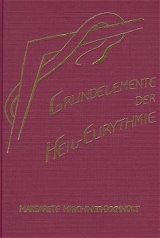 Grundelemente der Heil-Eurythmie - Margarete Kirchner-Bockholt