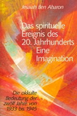 Das spirituelle Ereignis des 20. Jahrhunderts &ndash; eine Imagination - Jesaiah Ben Aharon