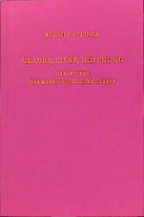 Glaube, Liebe, Hoffnung - Drei Stufen des menschheitlichen Lebens - Rudolf Steiner