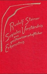 Soziales Verst&auml;ndnis aus geisteswissenschaftlicher Erkenntnis. Die geistigen Hintergr&uuml;nde der sozialen Frage III - Rudolf Steiner
